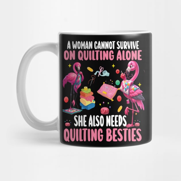 A Woman Cannot Survive On Quilting Alone She Also Needs Quilting besties by AlmaDesigns